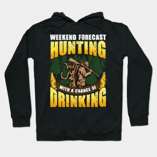 Weekend Forecast Hunting With A Chance Of Drinking Hunter Hoodie